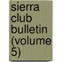 Sierra Club Bulletin (Volume 5)