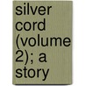 Silver Cord (Volume 2); A Story by Shirley Brooks