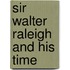 Sir Walter Raleigh And His Time