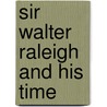 Sir Walter Raleigh And His Time by Charles Kingsley