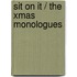 Sit On It / The Xmas Monologues