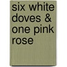 Six White Doves & One Pink Rose door Josephine Brown