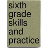 Sixth Grade Skills and Practice door Specialty P. School Specialty Publishing