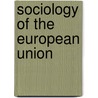 Sociology Of The European Union door Adrian Favell