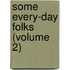 Some Every-Day Folks (Volume 2)