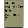 Some Every-Day Folks (Volume 2) door Edan Phillpotts