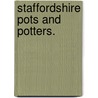Staffordshire Pots And Potters. by G. Woolliscroft Rhead