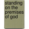 Standing On The Premises Of God by Fritz Detwiler