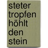 Steter Tropfen höhlt den Stein by Nossrat Peseschkian