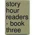 Story Hour Readers - Book Three