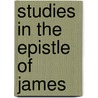 Studies In The Epistle Of James door Archibald T. Robertson