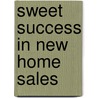 Sweet Success in New Home Sales door Bill Webb