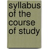 Syllabus of the Course of Study door Chicago Board of Education