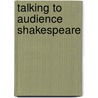 Talking To Audience Shakespeare by Bridget Escolme