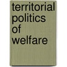 Territorial Politics Of Welfare by McEwen Nicola