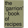 The 'Garrion' - Book Of Recipes door Authors Various