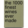 The 1000 Finest Wines Ever Made door European Fine Wine Magazine