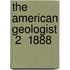 The American Geologist  2  1888