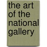 The Art of the National Gallery by Julia de Wolf Addison