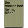 The Banker-Lord [By M. Pisani]. door Marianna Pisani