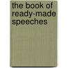 The Book Of Ready-Made Speeches door Book