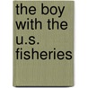 The Boy With The U.S. Fisheries door Francis Rolt-Wheeler