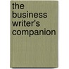The Business Writer's Companion by Gerald J. Alred