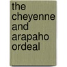 The Cheyenne And Arapaho Ordeal door Donald J. Berthrong