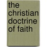 The Christian Doctrine Of Faith by James Hastings