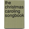 The Christmas Caroling Songbook door Hal Leonard Music Books