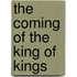 The Coming of the King of Kings