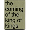 The Coming of the King of Kings door Dieleman Jaap