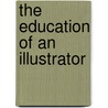 The Education Of An Illustrator by Marshall Arisman