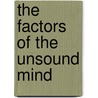 The Factors Of The Unsound Mind door William Augustus Guy