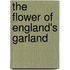 The Flower Of England's Garland
