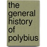 The General History Of Polybius door Polybius