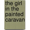 The Girl In The Painted Caravan by Eva Petulengro