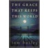 The Grace That Keeps This World