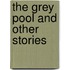 The Grey Pool And Other Stories