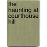 The Haunting at Courthouse Hill door Retha Shortridge