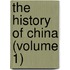 The History Of China (Volume 1)