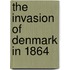 The Invasion Of Denmark In 1864