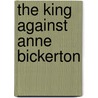 The King Against Anne Bickerton by S. Fowler Wright