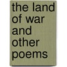 The Land Of War And Other Poems door William Phillips Thompson
