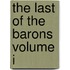 The Last of the Barons Volume I