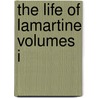 The Life of Lamartine Volumes I door Henry Remsen Whitehouse