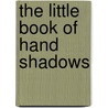 The Little Book of Hand Shadows door Phila H. Webb