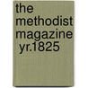 The Methodist Magazine  Yr.1825 door Methodist Episcopal Church