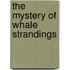 The Mystery of Whale Strandings