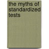 The Myths Of Standardized Tests door Phillip Harris